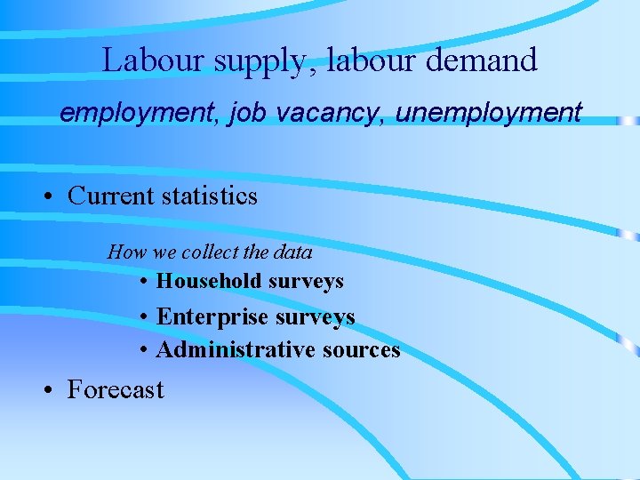 Labour supply, labour demand employment, job vacancy, unemployment • Current statistics How we collect