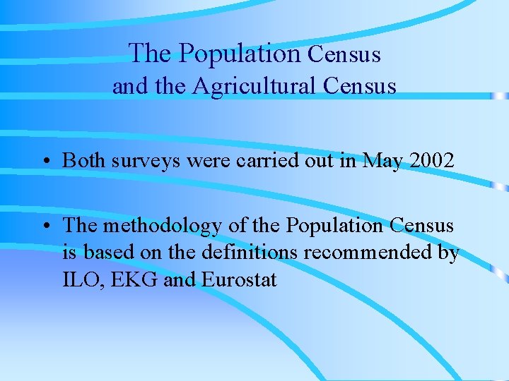 The Population Census and the Agricultural Census • Both surveys were carried out in