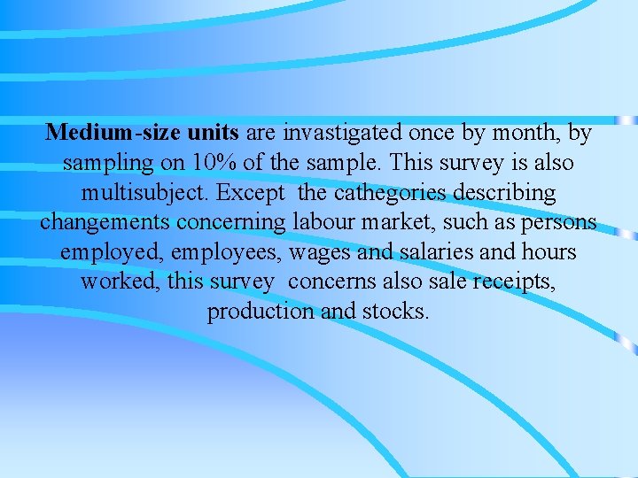 Medium-size units are invastigated once by month, by sampling on 10% of the sample.
