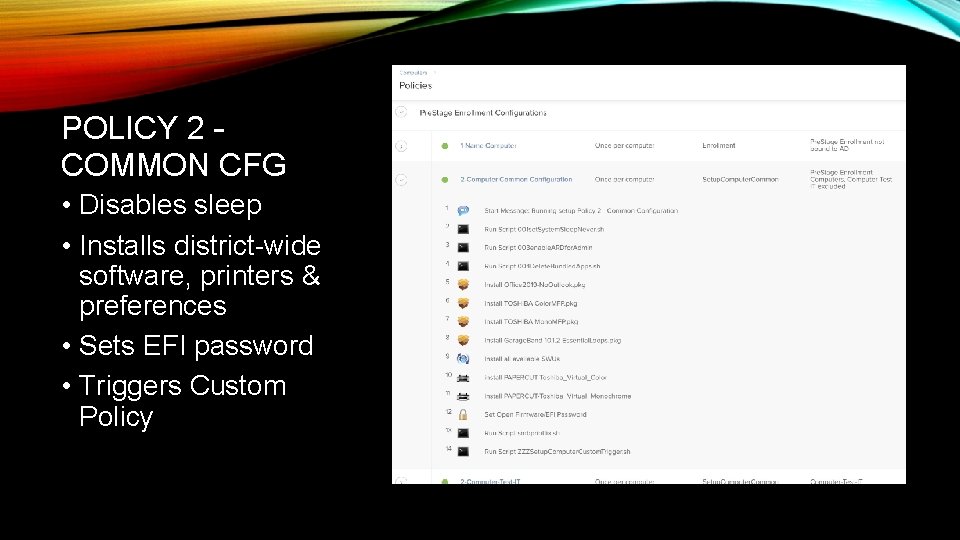 POLICY 2 – COMMON CFG • Disables sleep • Installs district-wide software, printers &