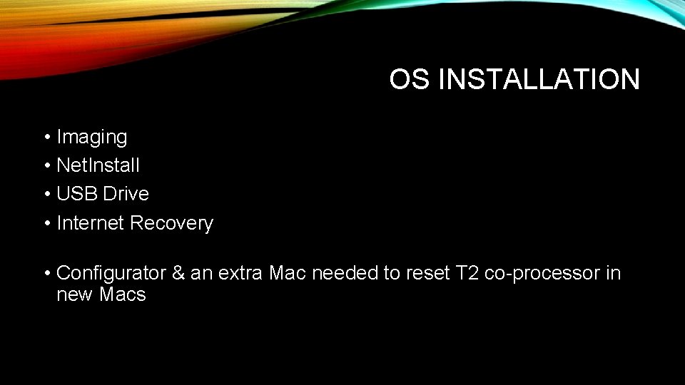 OS INSTALLATION • Imaging • Net. Install • USB Drive • Internet Recovery •