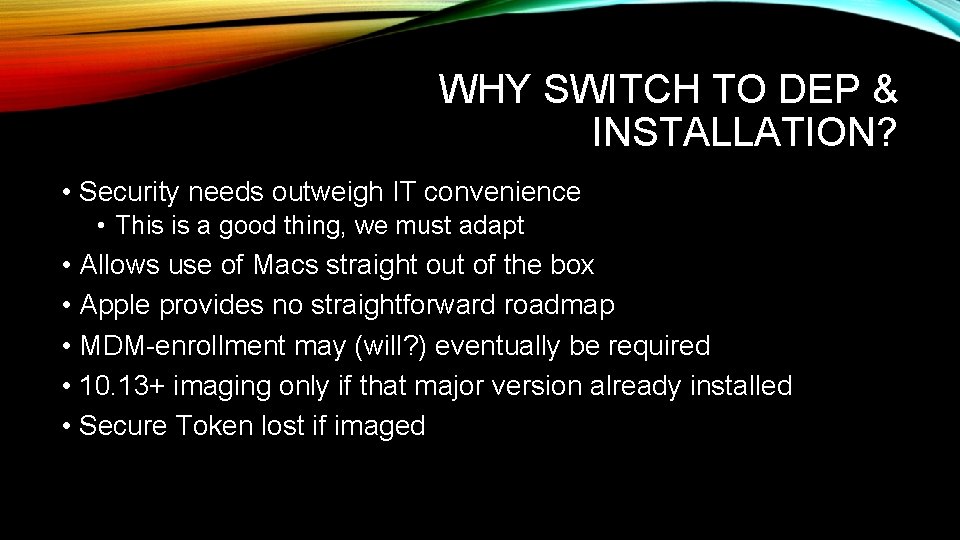 WHY SWITCH TO DEP & INSTALLATION? • Security needs outweigh IT convenience • This