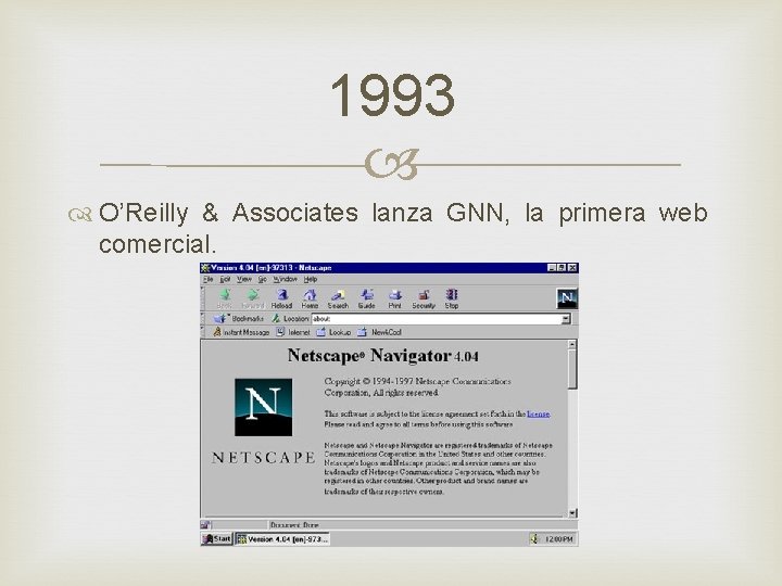 1993 O’Reilly & Associates lanza GNN, la primera web comercial. 