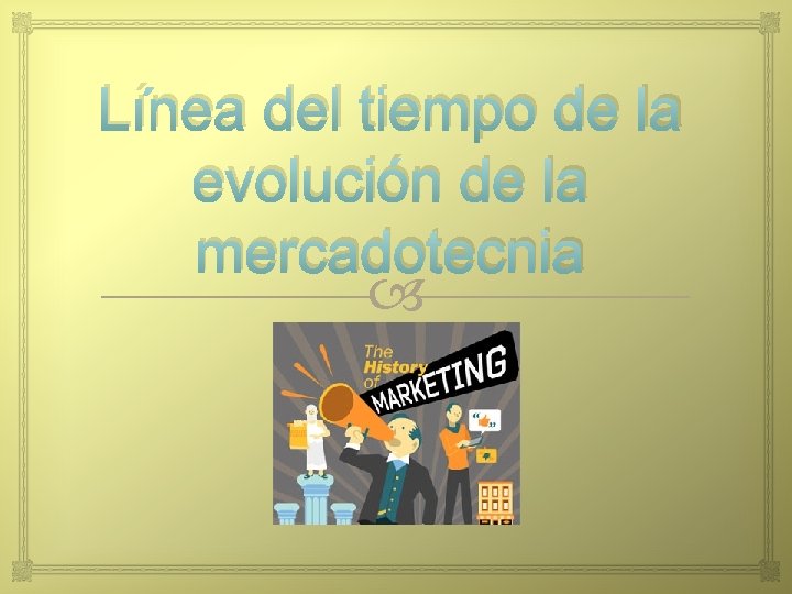 Línea del tiempo de la evolución de la mercadotecnia 