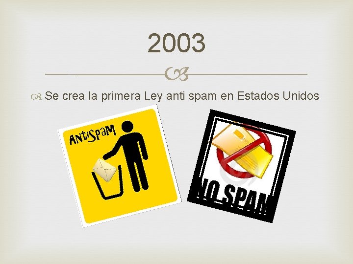 2003 Se crea la primera Ley anti spam en Estados Unidos 