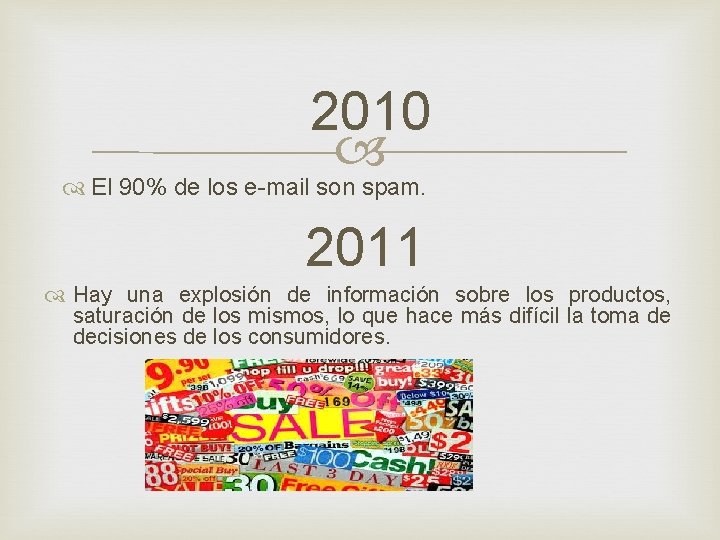 2010 El 90% de los e-mail son spam. 2011 Hay una explosión de información