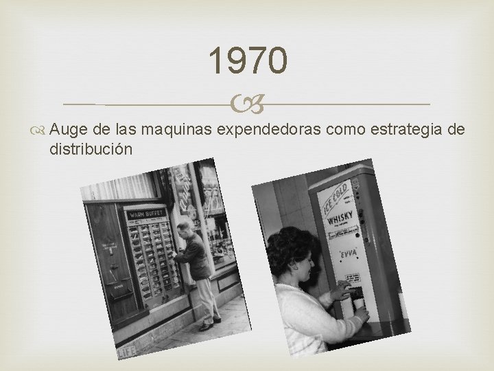 1970 Auge de las maquinas expendedoras como estrategia de distribución 