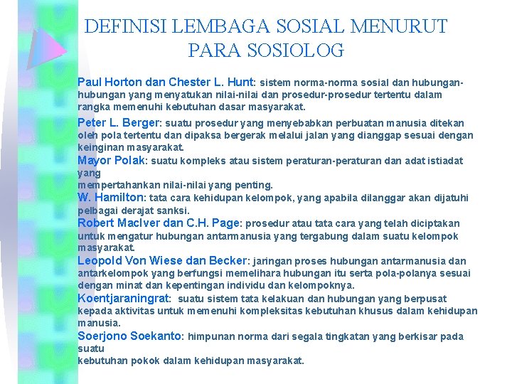 DEFINISI LEMBAGA SOSIAL MENURUT PARA SOSIOLOG Paul Horton dan Chester L. Hunt: sistem norma-norma