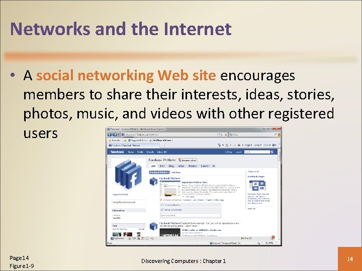 Networks and the Internet • A social networking Web site encourages members to share