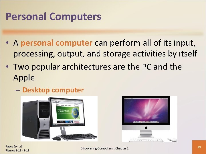Personal Computers • A personal computer can perform all of its input, processing, output,