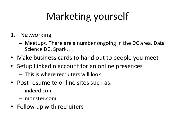 Marketing yourself 1. Networking – Meetups. There a number ongoing in the DC area.