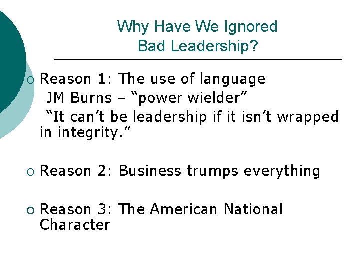 Why Have We Ignored Bad Leadership? ¡ ¡ ¡ Reason 1: The use of