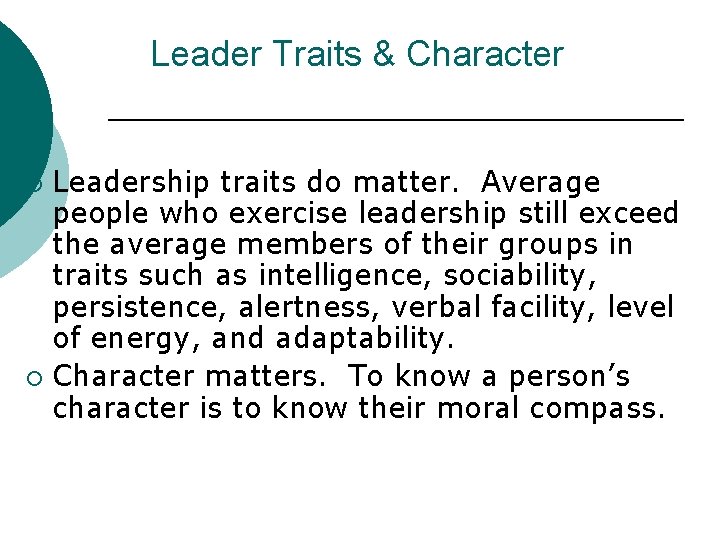 Leader Traits & Character Leadership traits do matter. Average people who exercise leadership still