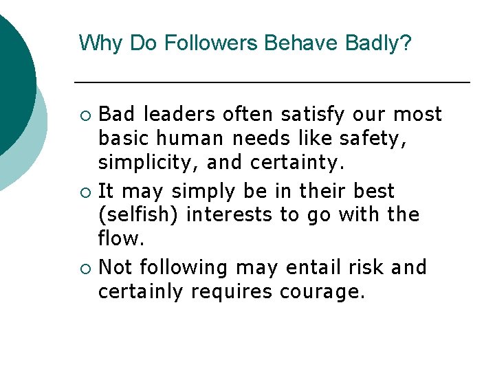 Why Do Followers Behave Badly? Bad leaders often satisfy our most basic human needs