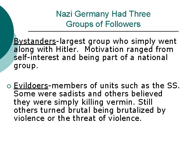 Nazi Germany Had Three Groups of Followers ¡ ¡ Bystanders-largest group who simply went