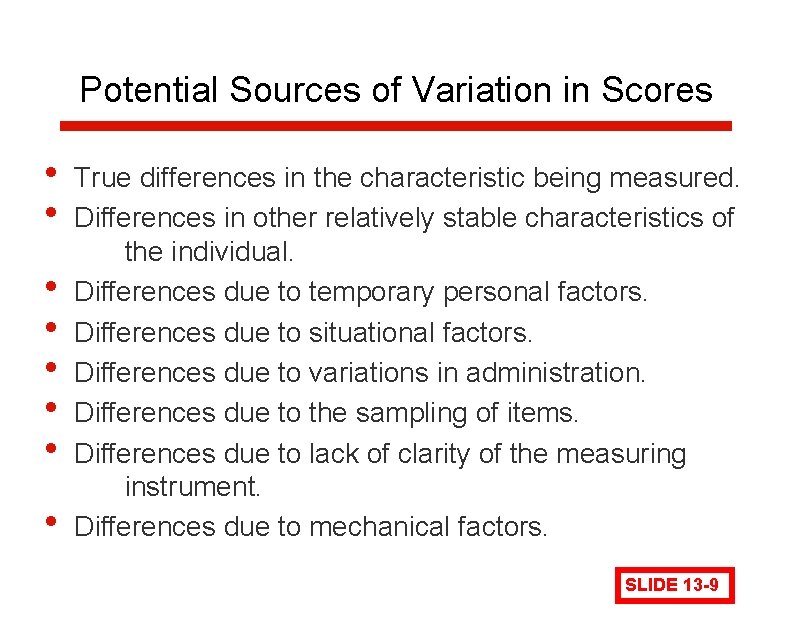 Potential Sources of Variation in Scores • • True differences in the characteristic being Potential Sources of Variation in Scores • • True differences in the characteristic being
