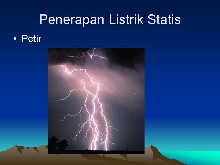 Penerapan Listrik Statis • Petir 