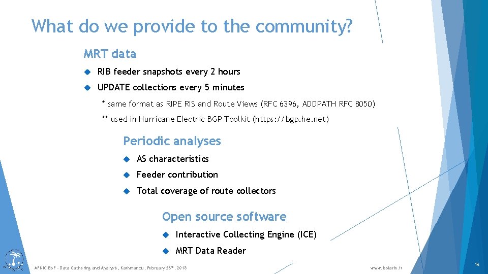 What do we provide to the community? MRT data RIB feeder snapshots every 2