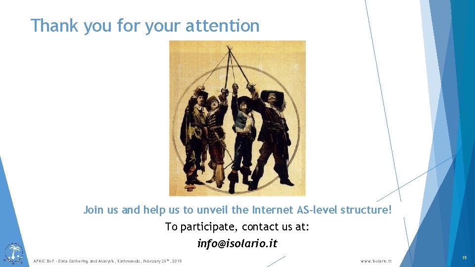 Thank you for your attention Join us and help us to unveil the Internet