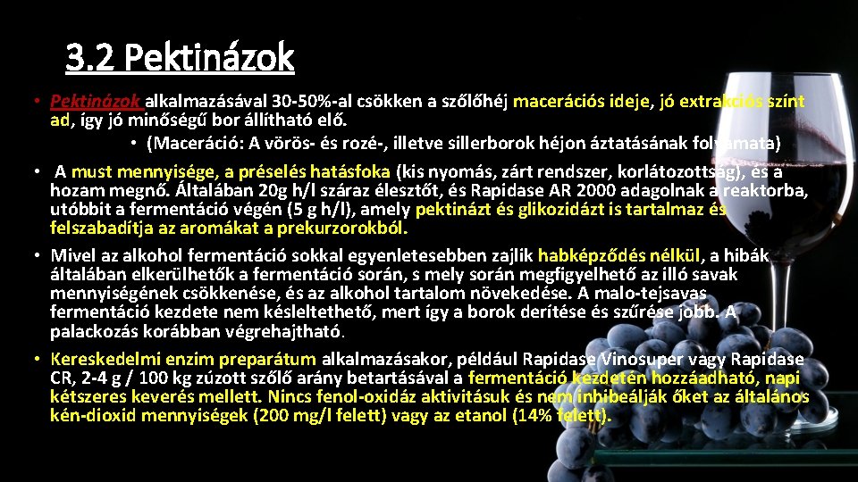3. 2 Pektinázok • Pektinázok alkalmazásával 30 -50%-al csökken a szőlőhéj macerációs ideje, jó 3. 2 Pektinázok • Pektinázok alkalmazásával 30 -50%-al csökken a szőlőhéj macerációs ideje, jó