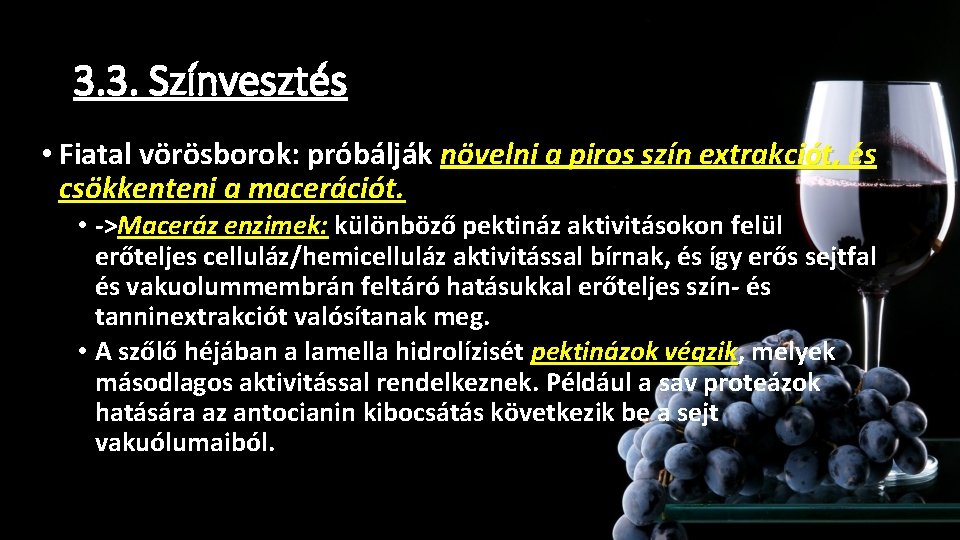 3. 3. Színvesztés • Fiatal vörösborok: próbálják növelni a piros szín extrakciót, és csökkenteni 3. 3. Színvesztés • Fiatal vörösborok: próbálják növelni a piros szín extrakciót, és csökkenteni