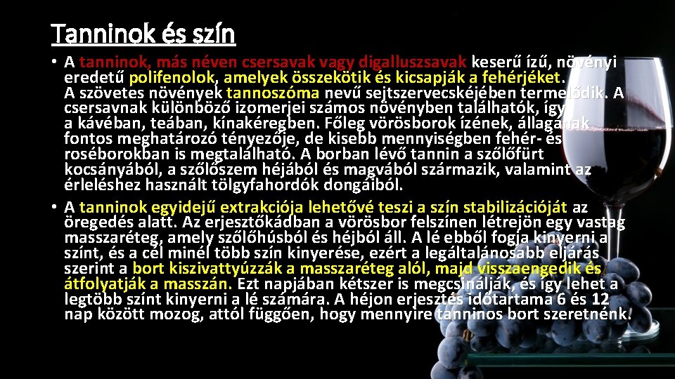 Tanninok és szín • A tanninok, más néven csersavak vagy digalluszsavak keserű ízű, növényi Tanninok és szín • A tanninok, más néven csersavak vagy digalluszsavak keserű ízű, növényi