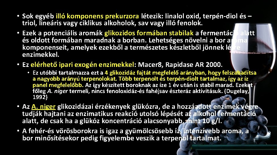 • Sok egyéb illó komponens prekurzora létezik: linalol oxid, terpén-diol és – triol, • Sok egyéb illó komponens prekurzora létezik: linalol oxid, terpén-diol és – triol,