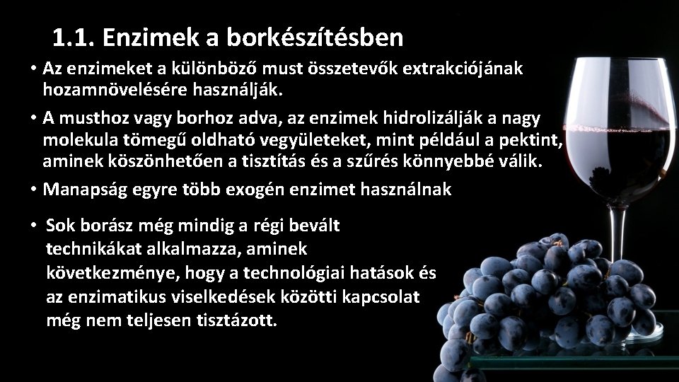 1. 1. Enzimek a borkészítésben • Az enzimeket a különböző must összetevők extrakciójának hozamnövelésére 1. 1. Enzimek a borkészítésben • Az enzimeket a különböző must összetevők extrakciójának hozamnövelésére