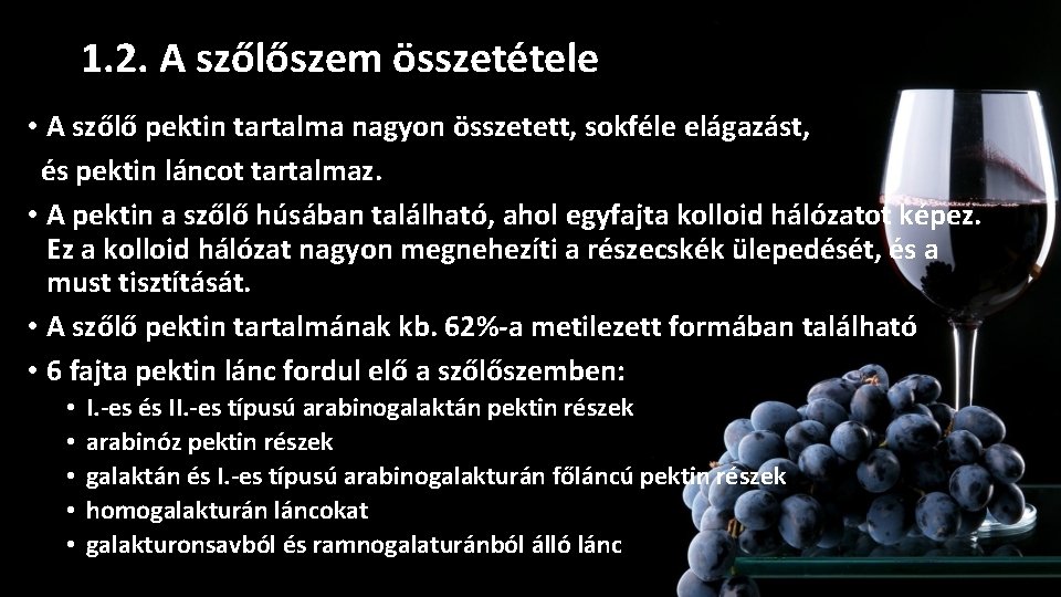 1. 2. A szőlőszem összetétele • A szőlő pektin tartalma nagyon összetett, sokféle elágazást, 1. 2. A szőlőszem összetétele • A szőlő pektin tartalma nagyon összetett, sokféle elágazást,