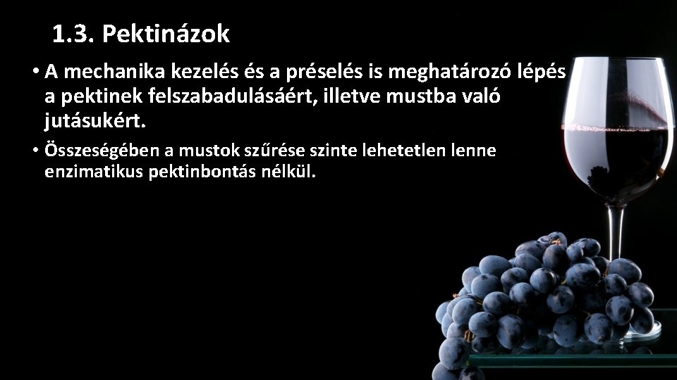 1. 3. Pektinázok • A mechanika kezelés és a préselés is meghatározó lépés a 1. 3. Pektinázok • A mechanika kezelés és a préselés is meghatározó lépés a