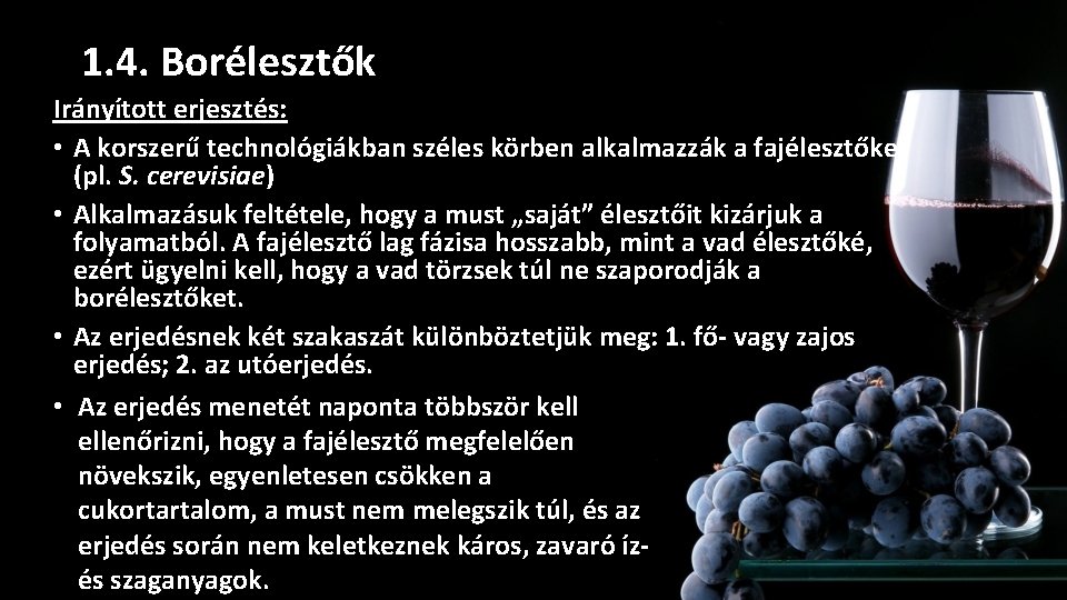 1. 4. Borélesztők Irányított erjesztés: • A korszerű technológiákban széles körben alkalmazzák a fajélesztőket 1. 4. Borélesztők Irányított erjesztés: • A korszerű technológiákban széles körben alkalmazzák a fajélesztőket