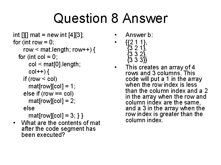 Question 8 Answer int [][] mat = new int [4][3]; for (int row =