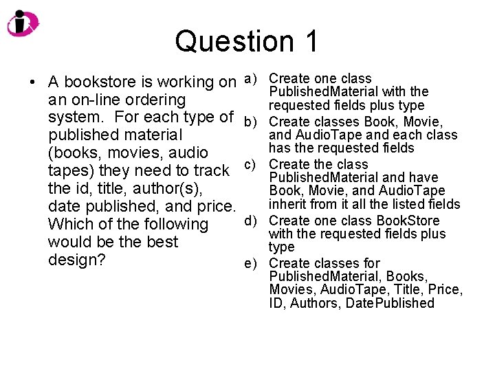 Question 1 • A bookstore is working on an on-line ordering system. For each