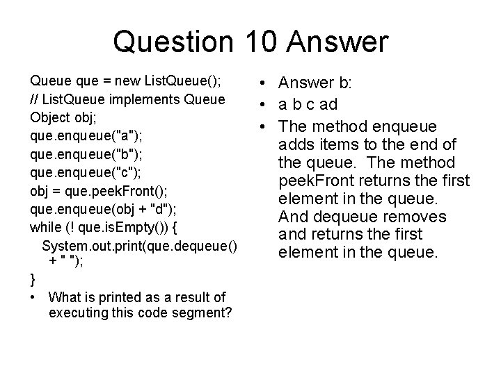 Question 10 Answer Queue que = new List. Queue(); // List. Queue implements Queue