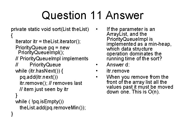 Question 11 Answer private static void sort(List the. List) { Iterator itr = the.