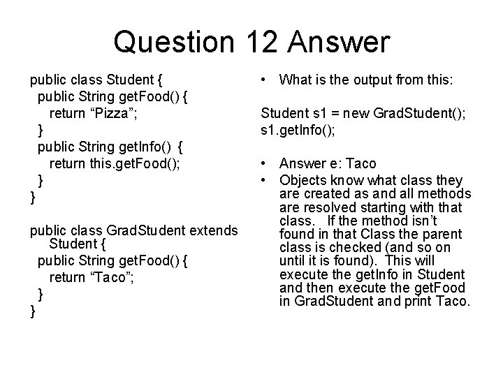Question 12 Answer public class Student { public String get. Food() { return “Pizza”;