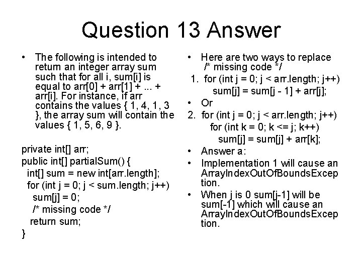 Question 13 Answer • The following is intended to return an integer array sum