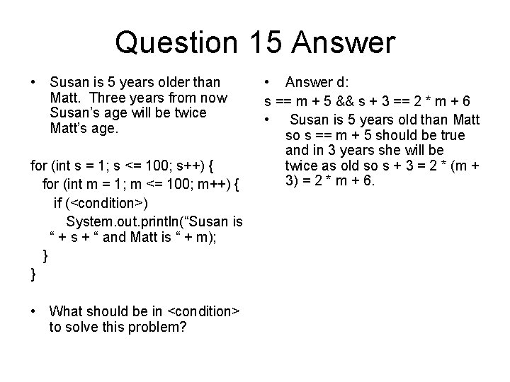 Question 15 Answer • Susan is 5 years older than Matt. Three years from