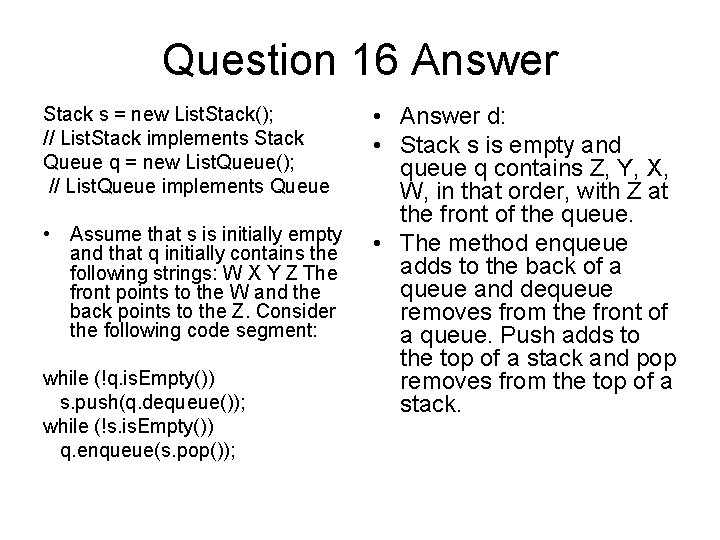 Question 16 Answer Stack s = new List. Stack(); // List. Stack implements Stack