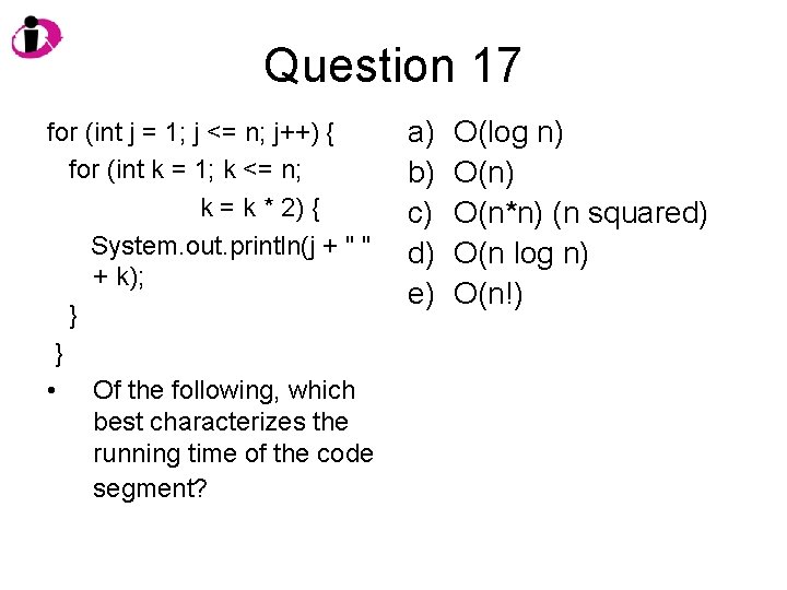 Question 17 for (int j = 1; j <= n; j++) { for (int