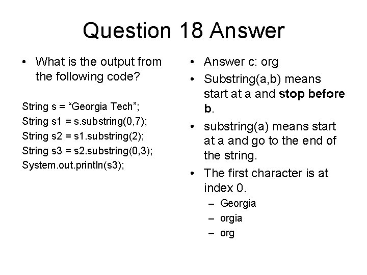 Question 18 Answer • What is the output from the following code? String s