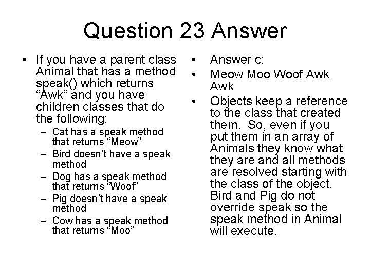 Question 23 Answer • If you have a parent class Animal that has a
