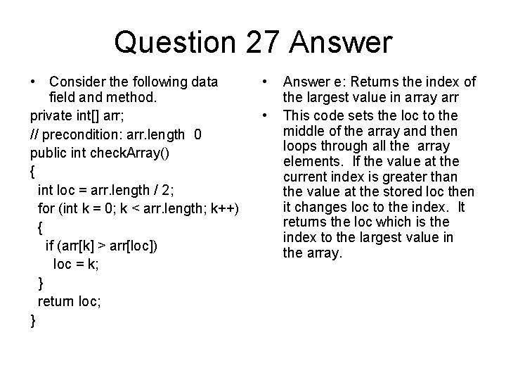 Question 27 Answer • Consider the following data field and method. private int[] arr;