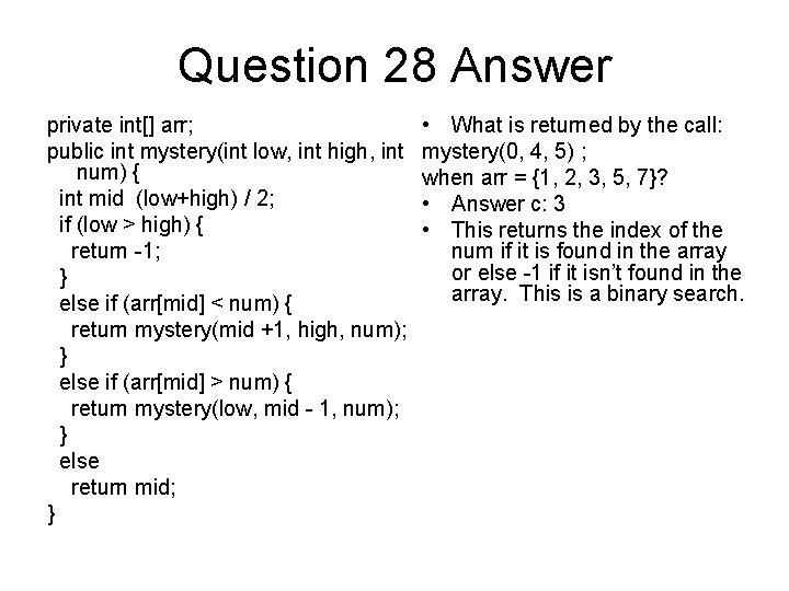 Question 28 Answer private int[] arr; public int mystery(int low, int high, int num)