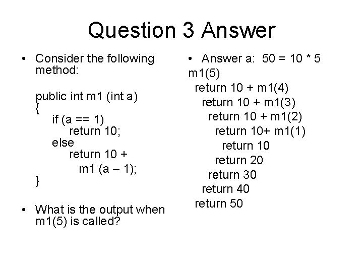 Question 3 Answer • Consider the following method: public int m 1 (int a)