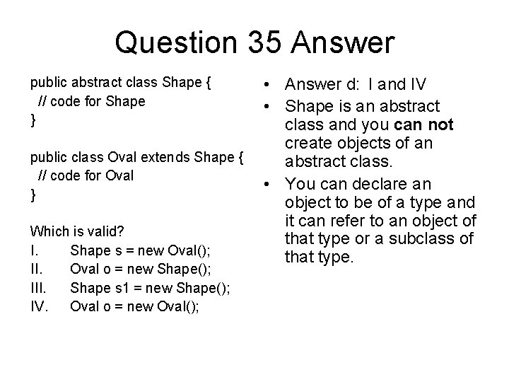 Question 35 Answer public abstract class Shape { // code for Shape } public