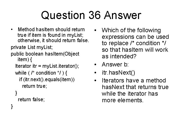 Question 36 Answer • Method has. Item should return true if item is found