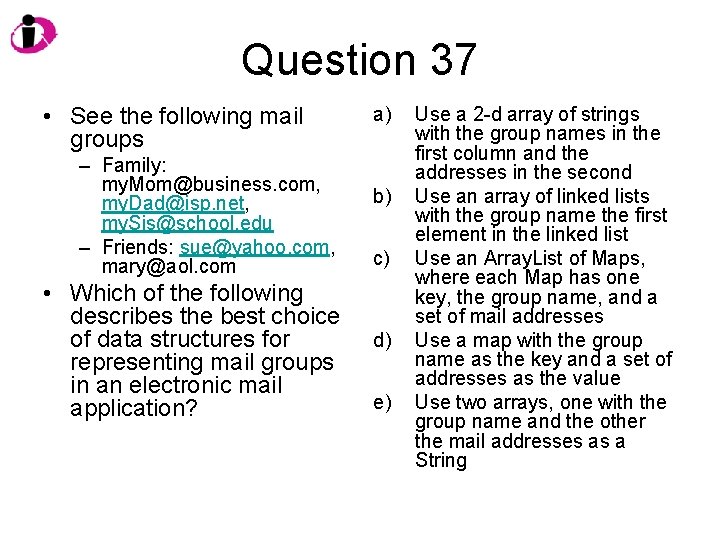 Question 37 • See the following mail groups – Family: my. Mom@business. com, my.