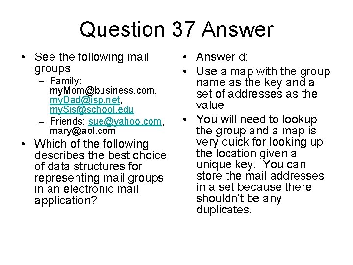 Question 37 Answer • See the following mail groups – Family: my. Mom@business. com,