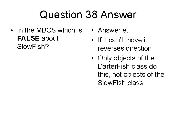 Question 38 Answer • In the MBCS which is FALSE about Slow. Fish? •